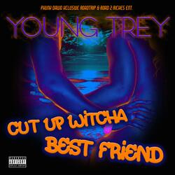 Cut up with your best friend