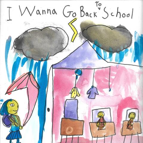 I Wanna Go Back To School