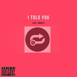 I Told You (feat. JBreezy)
