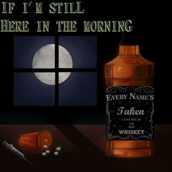 If I'm still here in the morning