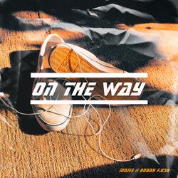 On the Way (feat. Bobby Kush & LEFTHAND)