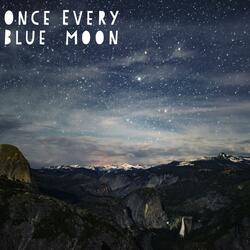 Once Every Blue Moon
