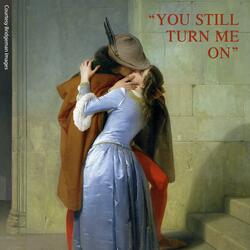 You Still Turn Me On (feat. Michael Sansonia)