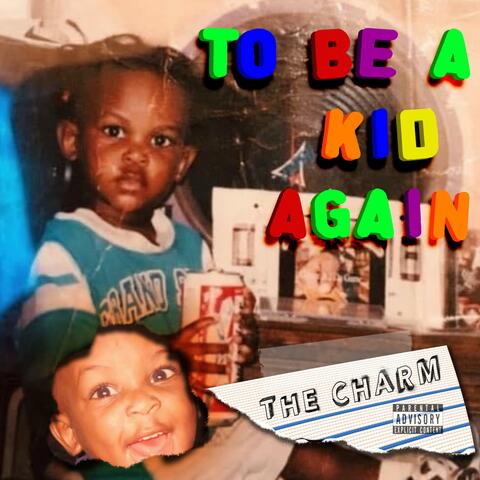 to be a kid again