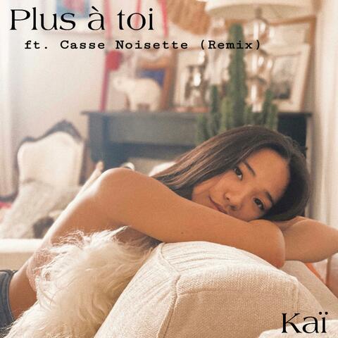Plus À Toi (Casse Noisette Remix)