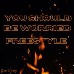 You Should Be Worried