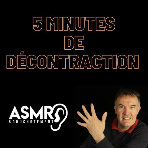 Asmr 5 minutes de décontraction