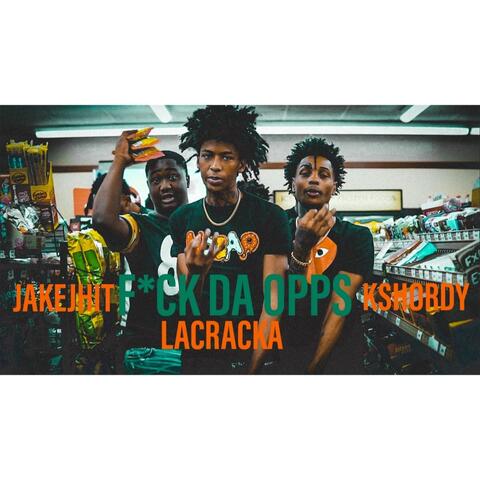 Fuck Da Opps (feat. JakeJhit & La Cracka)