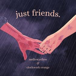just friends. (feat. Clockwork Orange)