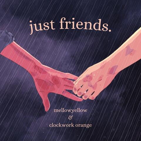 just friends. (feat. Clockwork Orange)