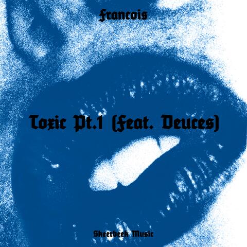 Toxic, Pt. 1 (feat. Deuces)