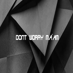 Don't Worry Ma'am