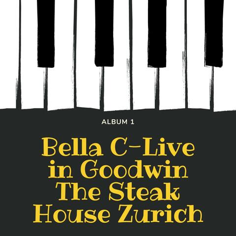 Bella C (Live In Goodwin The Steak House Zurich)-Album 1