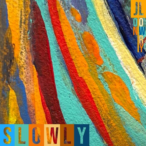 Slowly