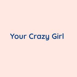 Your Crazy Girl