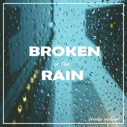 Broken in the Rain