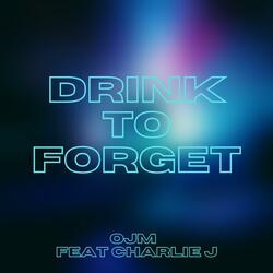 Drink to Forget (feat. Charlie J)