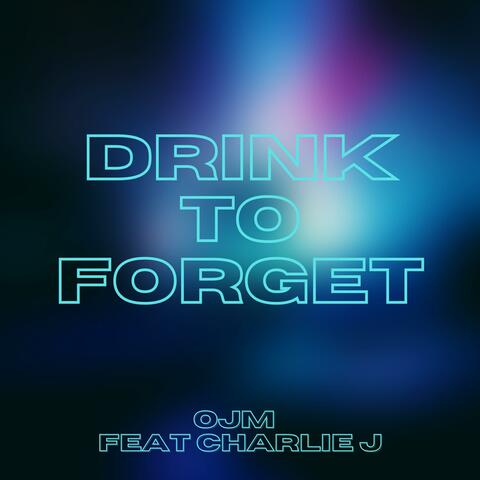 Drink to Forget (feat. Charlie J)