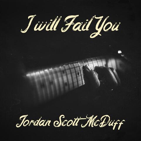 I Will Fail You
