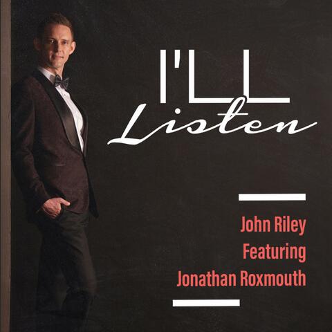 I'll Listen (feat. Jonathan Roxmouth)
