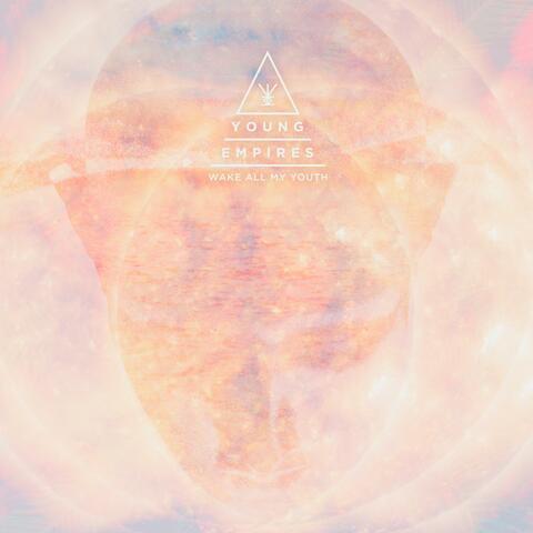Wake All My Youth (Deluxe Reissue)