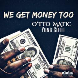 We Get Money Too (feat. Yung Gotit)