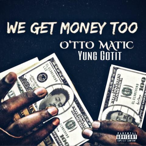 We Get Money Too (feat. Yung Gotit)