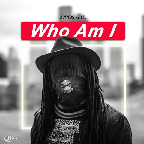 Who Am I (feat. Kayos K)