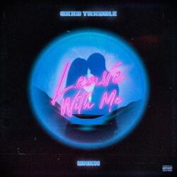 Leave With Me (feat. UNKN)