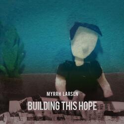 Building This Hope
