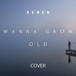 Wanna Grow Old (I Won't Let Go)