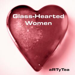 Glass-Hearted Women