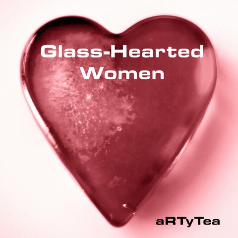 Glass-Hearted Women