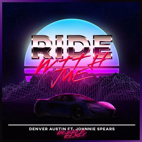 Ride With Me (feat. Johnnie Spears) [Dezzy D Remix]