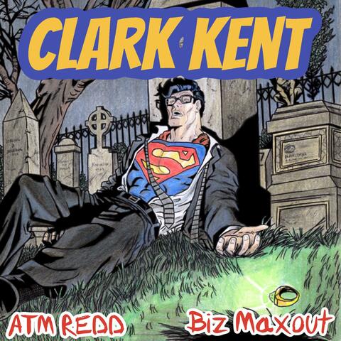 Clark Kent (feat. Biz Maxout)