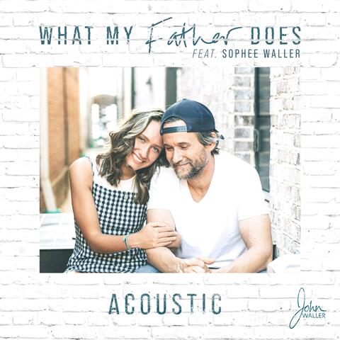 What My Father Does (feat. Sophee Waller) [Acoustic]