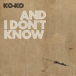 And I Don't Know