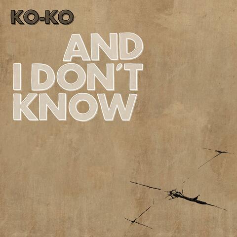 And I Don't Know