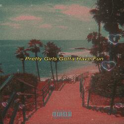 Pretty Girls Gotta Have Fun (feat. Tank)