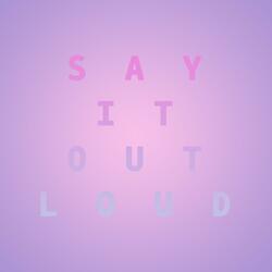 Say It Out Loud