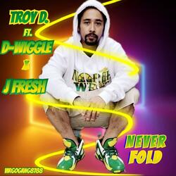 Never Fold (feat. D-Wiggle & J Fresh)