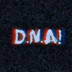 D.N.A!