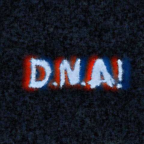 D.N.A!