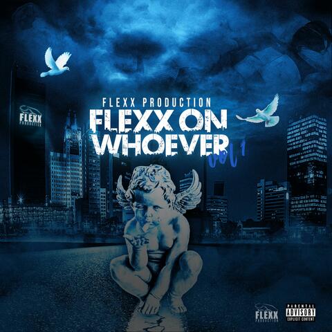 Flexx Production: Flexx On Whoever