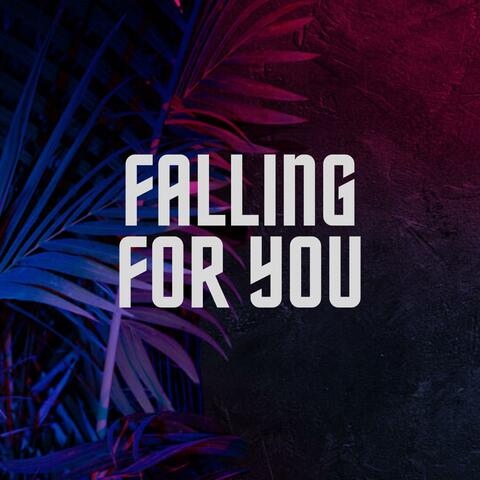 Falling For You