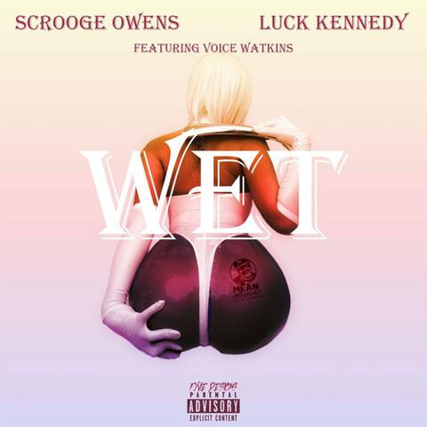 Wet (feat. Luck Kennedy & Voice Watkins)