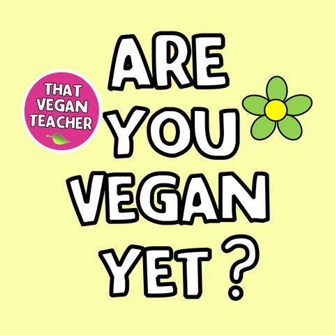 Are You Vegan Yet ?