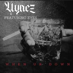 When Ur Down (feat. Eyes)
