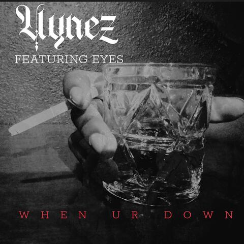 When Ur Down (feat. Eyes)