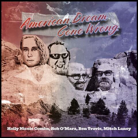 American Dream Gone Wrong (feat. Holly Nicole Combs, Mitch Laney & Ben Travis)